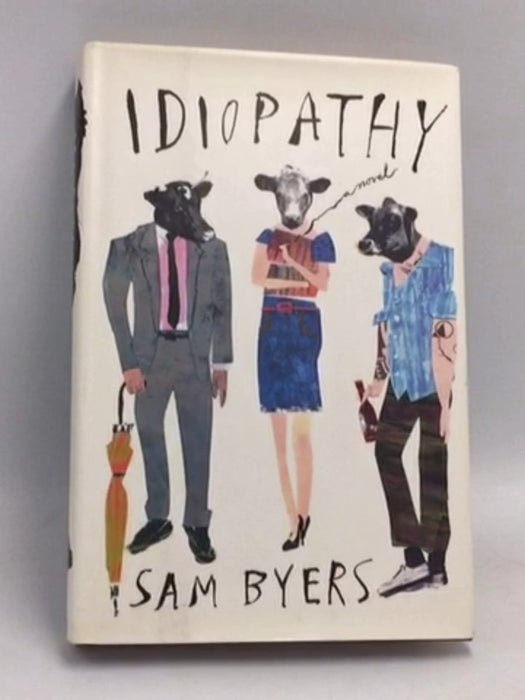 Idiopathy- [Hardcover] - Sam Byers