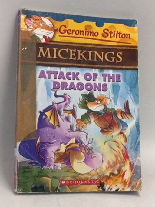 Attack of the Dragons (Geronimo Stilton Micekings #1) - Geronimo Stilton; 