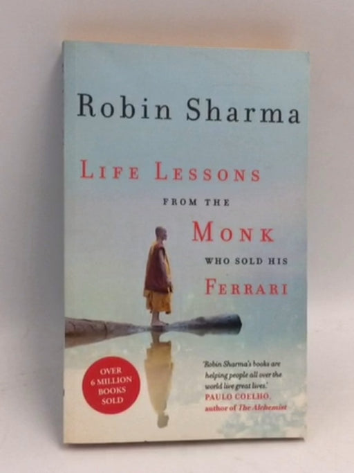 Life Lessons from the Monk Who Sold His Ferrari - Robin Sharma; 