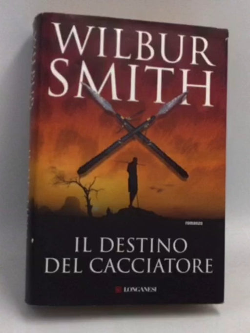 Il destino del cacciatore- [Hardcover] - Wilbur Smith