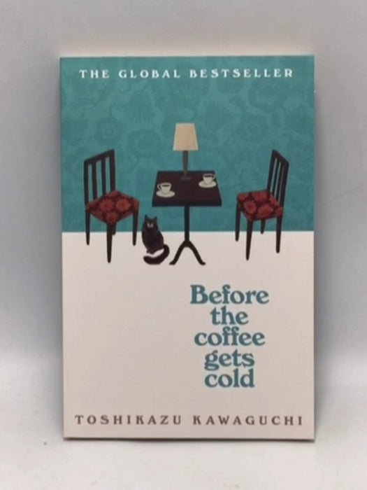 Before the Coffee Gets Cold - Toshikazu Kawaguchi;