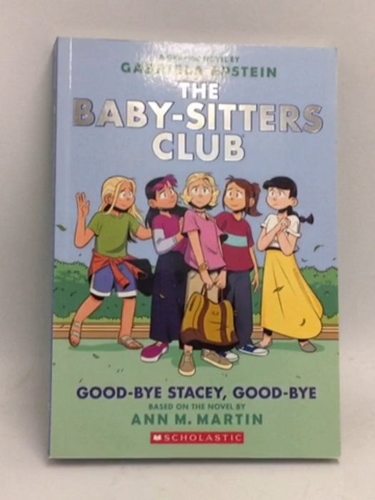 Good-Bye Stacey, Good-Bye  - Ann M. Martin; 