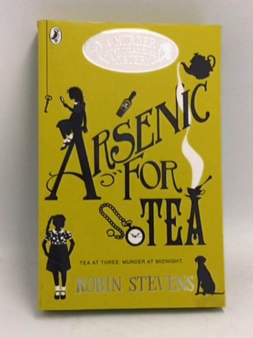 Arsenic for Tea: (Murder Most Unladylike #2) - Robin Stevens; 