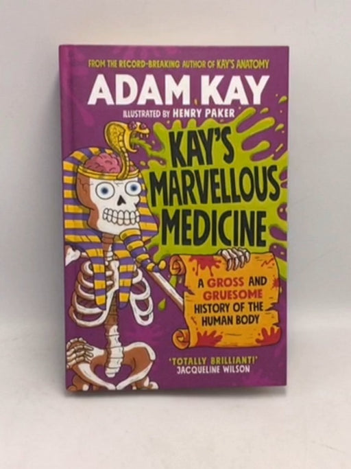 Kay's Marvellous Medicine - Adam Kay; 