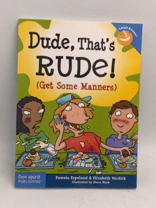 Dude, That's Rude! - Pamela Espeland ,  Elizabeth Verdick