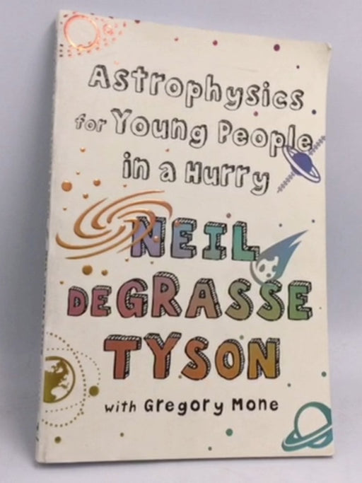 Astrophysics for Young People in a Hurry - Neil deGrasse Tyson