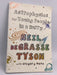 Astrophysics for Young People in a Hurry - Neil deGrasse Tyson