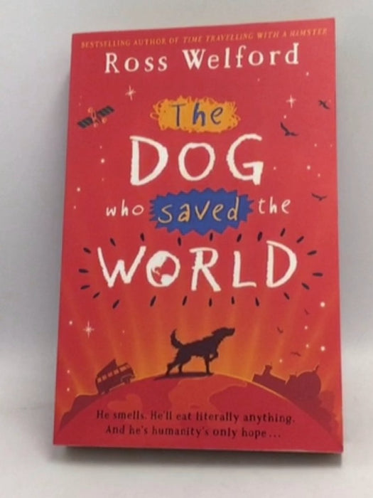 The Dog Who Saved the World - Ross Welford; 