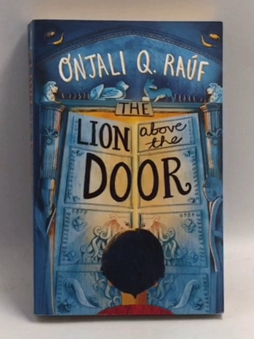The Lion Above the Door   - Onjali Q. Raúf