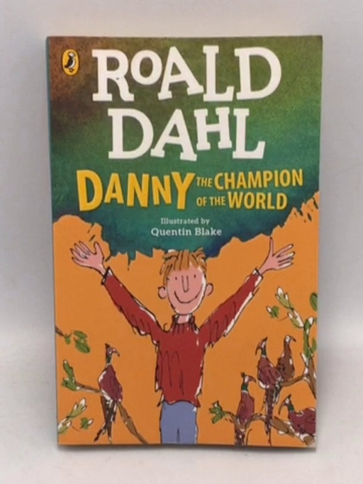 Danny the Champion of the World - Roald Dahl; 