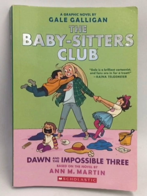 The Baby-sitters Club: Dawn and the Impossible Three - Ann M. Martin; Gabriela Epstein; Gale Galligan; Raina Telgemeier; Chan