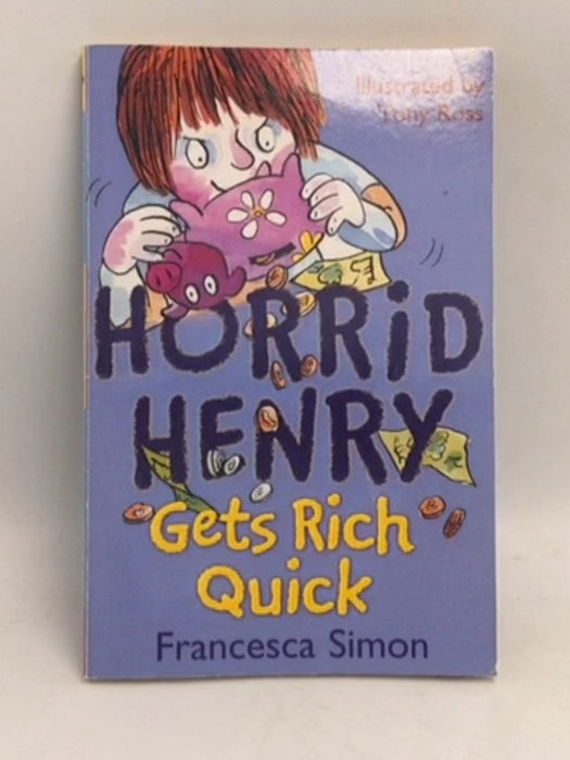 Horrid Henry Gets Rich Quick - Francesca Simon; 