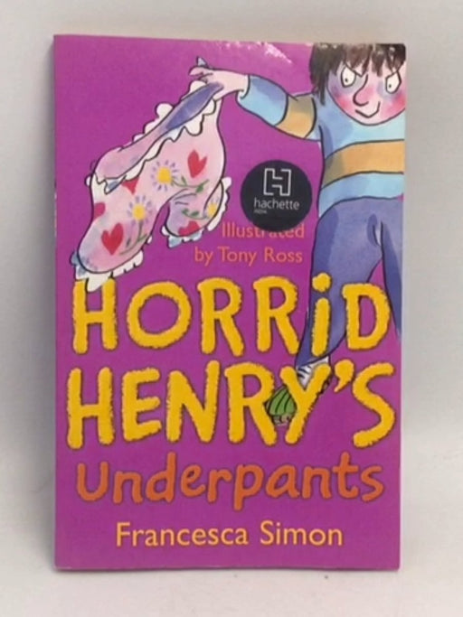 Horrid Henry's Underpants - Francesca Simon; Tony Ross; 