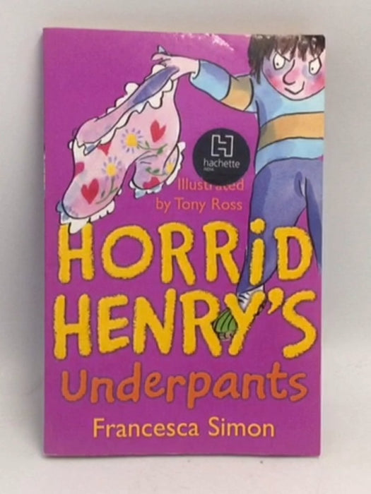 Horrid Henry's Underpants - Francesca Simon; Tony Ross; 