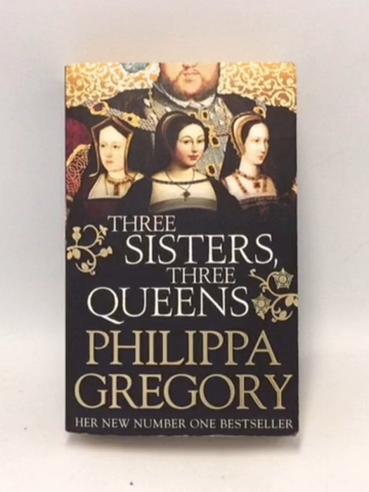 Three Sisters, Three Queens - PHILIPPA GREGORY; 