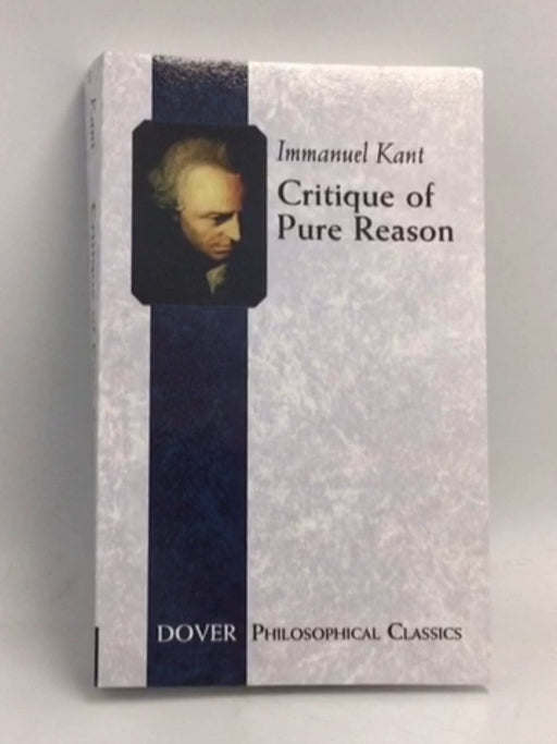 Critique of Pure Reason - Immanuel Kant; J. M. D. Meiklejohn; 