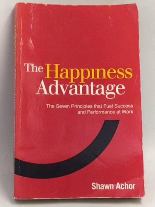 The Happiness Advantage - Shawn Achor; 