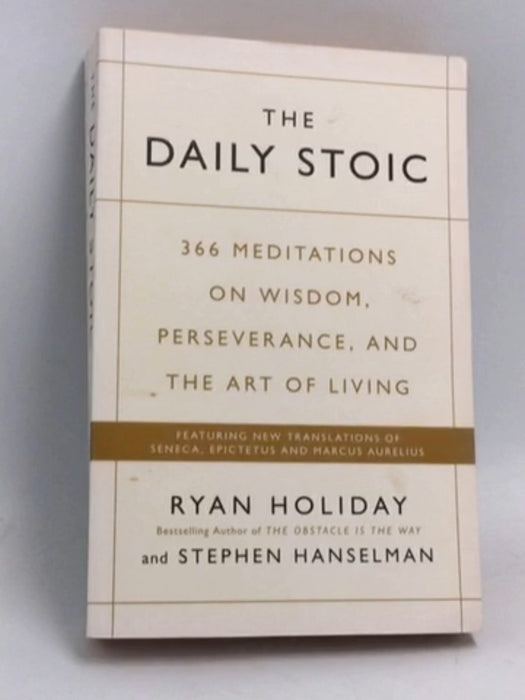 The Daily Stoic 366 Meditations for Clarity, Effectiveness, and Serenity - Ryan Holiday