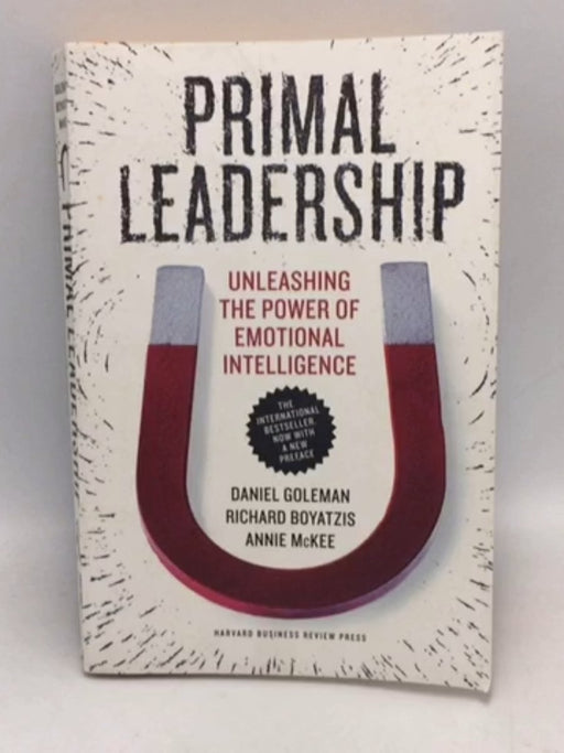 Primal Leadership - Daniel Goleman; Richard E. Boyatzis; Annie McKee; 