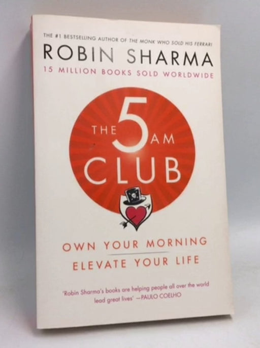 The 5am Club: Change Your Morning, Change Your Life - Robin Sharma; 