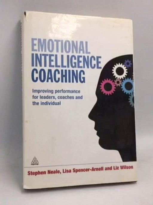 Emotional Intelligence Coaching- [Hardcover] - Stephen Neale; Lisa Spencer-Arnell; Liz Wilson; 