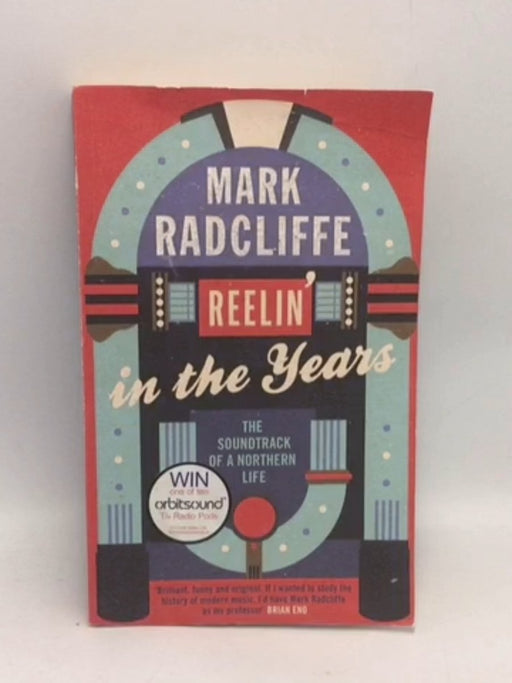 Reelin' in the Years: The Soundtrack of a Northern Life   - Mark Radcliffe