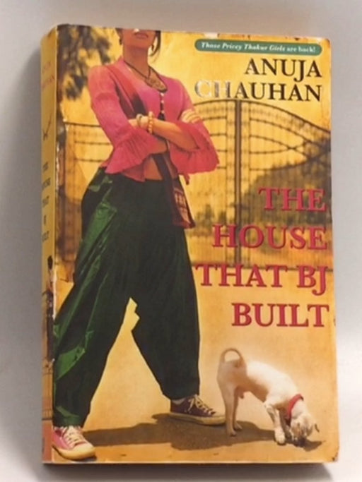 The House that B. J. Built - Anuja Chauhan