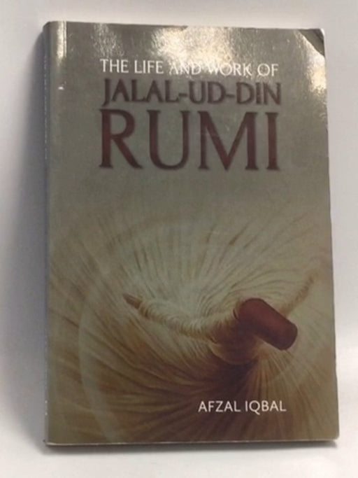 The Life and Work of Jalal-ud-Din Rumi   - Afzal Iqbal