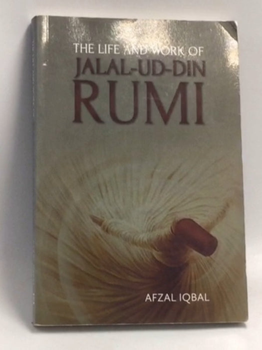 The Life and Work of Jalal-ud-Din Rumi   - Afzal Iqbal
