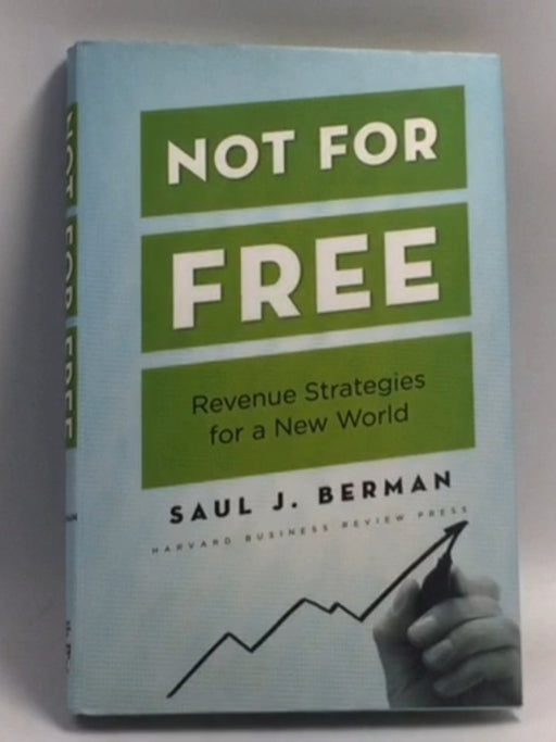 Not for Free: Revenue Strategies for a New World - Hardcover - Saul J. Berman