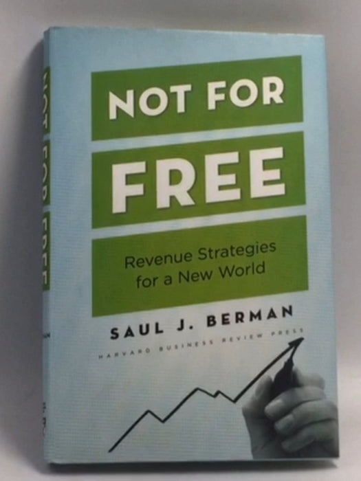 Not for Free: Revenue Strategies for a New World - Hardcover - Saul J. Berman