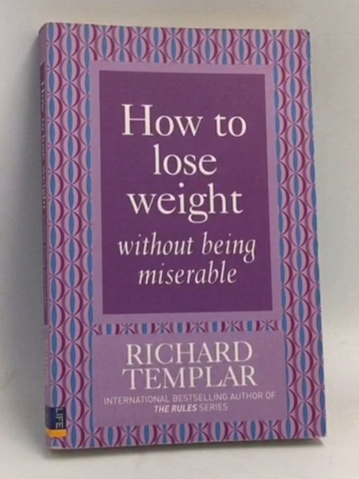 How to Lose Weight Without Being Miserable - Richard Templar