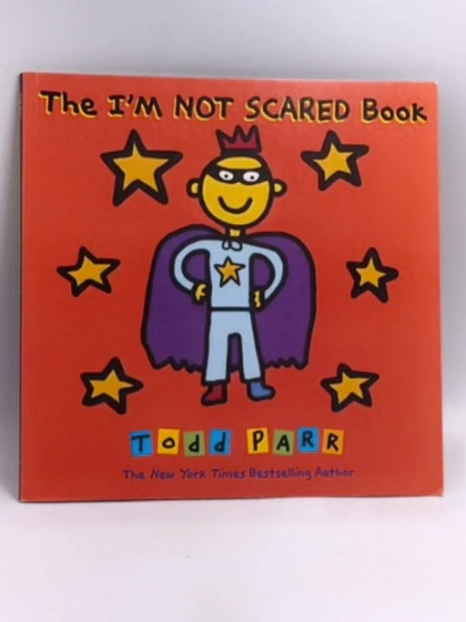 The I'M NOT SCARED Book - Todd Parr