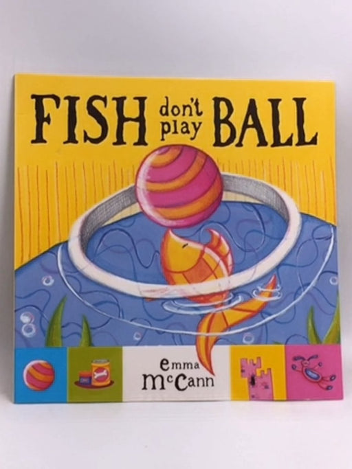 Fish Don't Play Ball   - Emma McCann