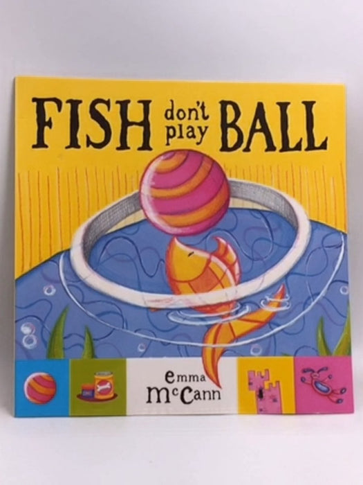 Fish Don't Play Ball   - Emma McCann