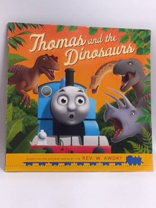 Thomas & Friends: Thomas and the Dinosaurs - W. Awdry
