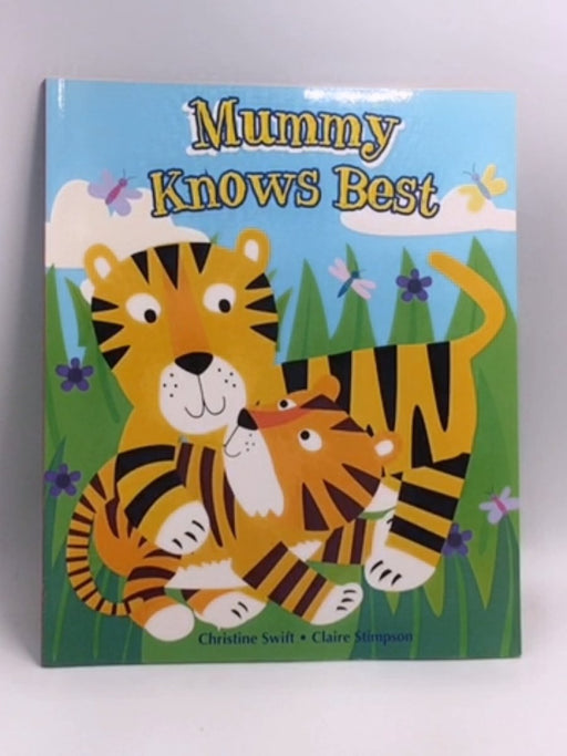 Mummy Knows Best   - Christine Swift ,  Claire Stimpson
