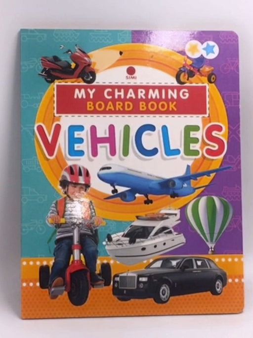 My Charming Board Book (Vehicles) - Dreamland Publications