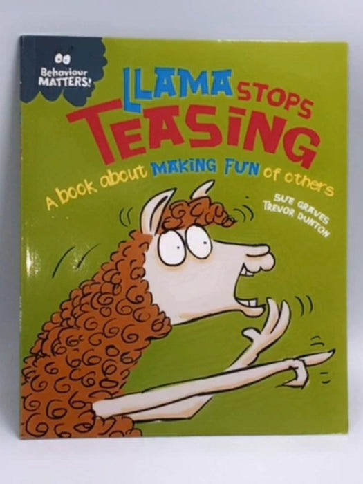 Llama stops Teasing: a book about making fun of others   - Sue Graves