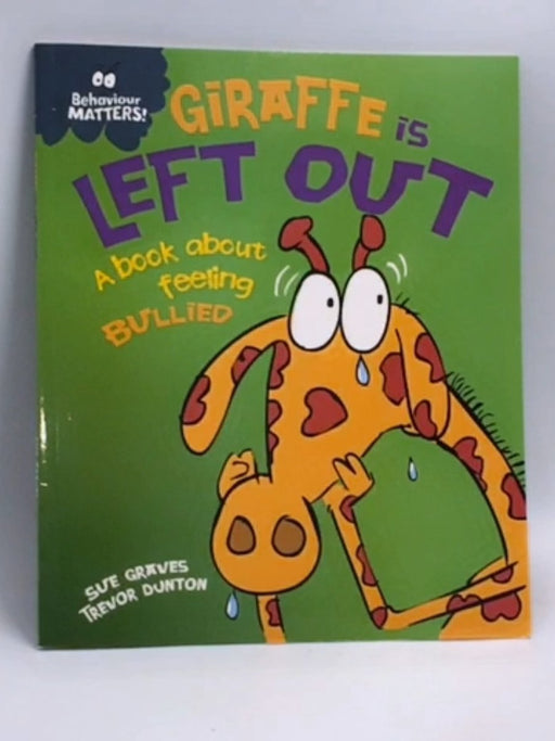 Behaviour Matters Giraffe Is Left Out  -  Sue Graves