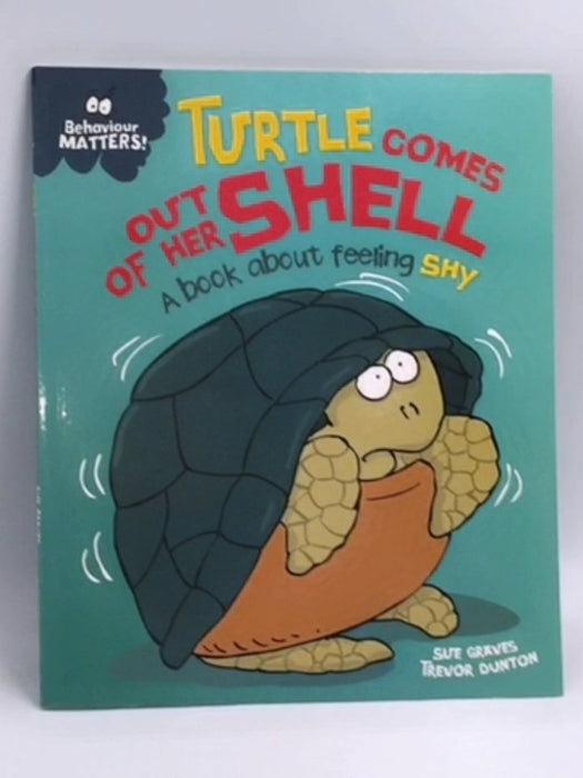 Turtle Comes Out of Her Shell - A book about feeling shy  - Sue Graves