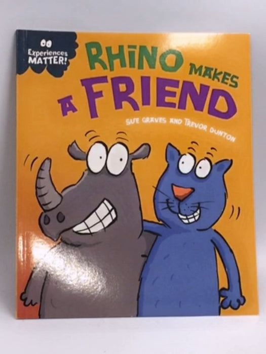 Rhino Makes a Friend   - Sue Graves