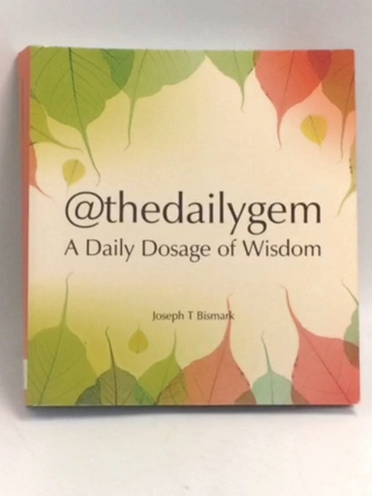 @Thedailygem: A Daily Dosage Of Wisdom - Bismark,Joseph T