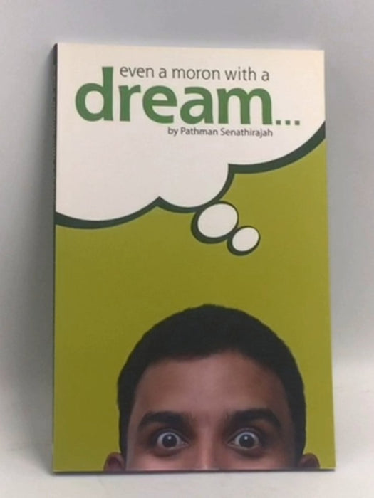 Even A Moron With A Dream-- - Pathman Senathirajah; 