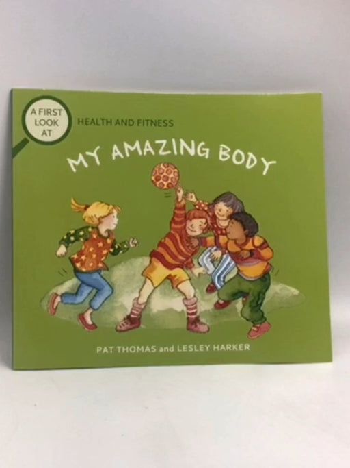 Health and Fitness: My Amazing Body   - Pat Thomas