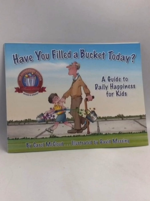 Have You Filled A Bucket Today? : A Guide to Daily Happiness for Kids - Carol McCloud 