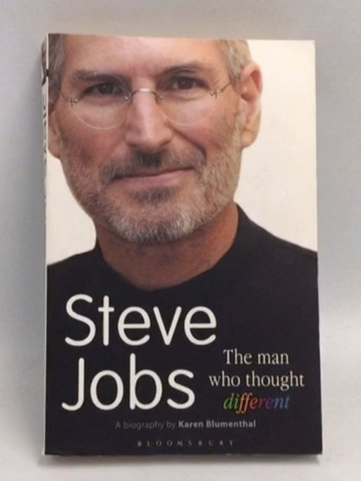Steve Jobs: The Man Who Thought Different: A Biography - Karen Blumenthal