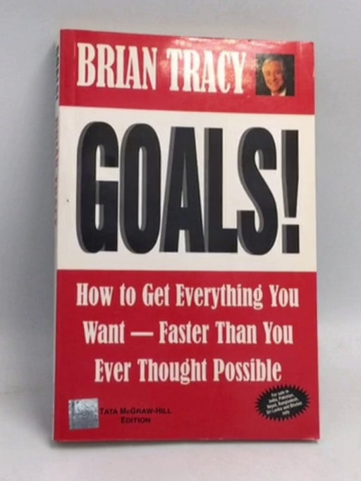 Goals!: How to Get Everything You Want - Faster Than You Ever Thought Possible - Brian Tracy
