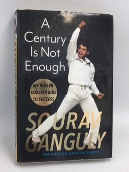 A Century Is Not Enough - Hardcover - Saurav Ganguly; 