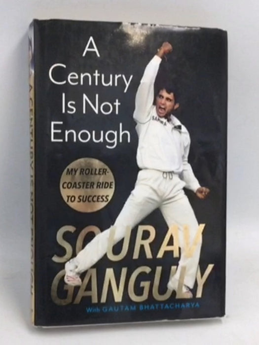 A Century Is Not Enough - Hardcover - Saurav Ganguly; 